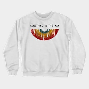 Vinyl - Something in the way Crewneck Sweatshirt